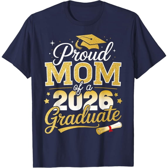 Proud Mom Of A Class Of 2026 Graduate Senior Graduation T-Shirt