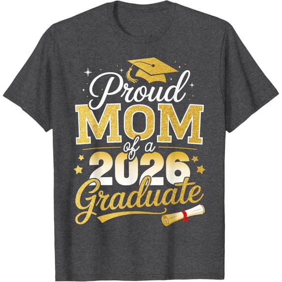 Proud Mom Of A Class Of 2026 Graduate Senior Graduation T-Shirt