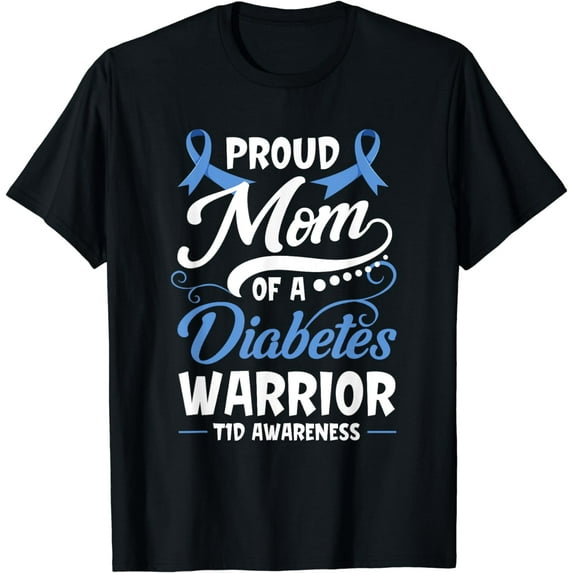 Proud Mom Of A Diabetes Warrior T1D Awareness Type 1 Gift T-Shirt