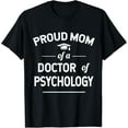 thumbnail image 1 of Proud Mom Of A Doctor Of Psychology Psy. D Funny Creative Graphic T-Shirt, 1 of 3