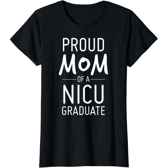 Proud Mom Of A NICU Graduate Preemie Mother Shirt