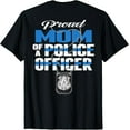 thumbnail image 1 of Proud Mom Of A Police Officer - Thin Blue Line Mother Gift T-Shirt, 1 of 4