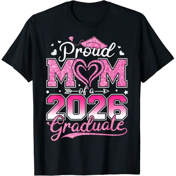 Proud Mom Of A Senior 2026 Class Of 2026 Graduate Grad T-Shirt Unisex Full Size S-5XL