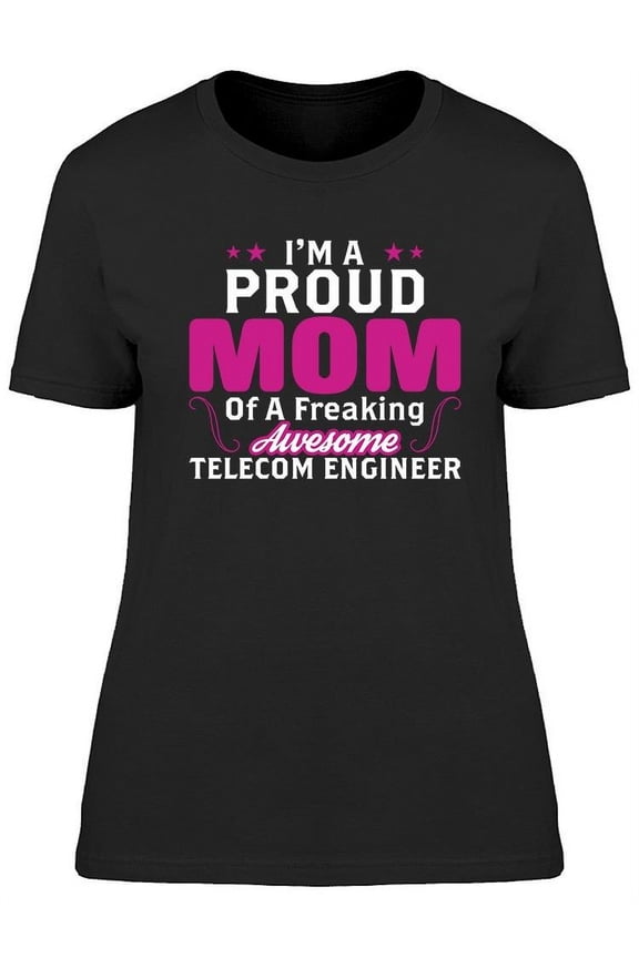 Proud Mom Of A Telecom Engineer T-Shirt Women -Image by Shutterstock, Female Large