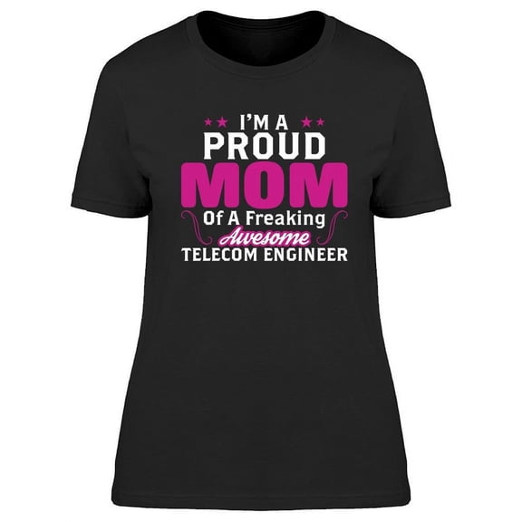 Proud Mom Of A Telecom Engineer T-Shirt Women -Image by Shutterstock, Female Large
