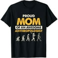 thumbnail image 1 of Proud Mom Of Anthropologist Anthropology Expert Graphic T-Shirt, 1 of 3
