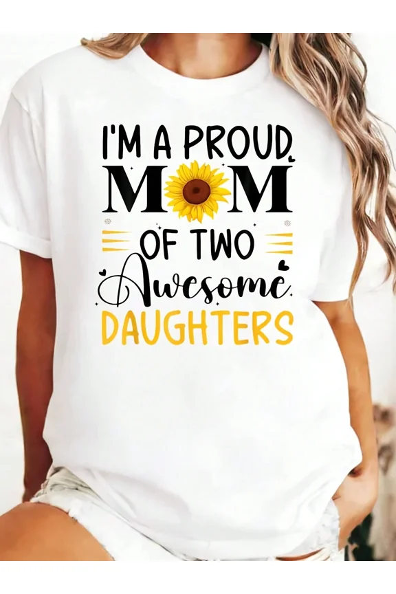 Proud Mom Of Two Awesome Daughters T Shirt Black Sunflower And Text Design For Motherhood And Family Celebration