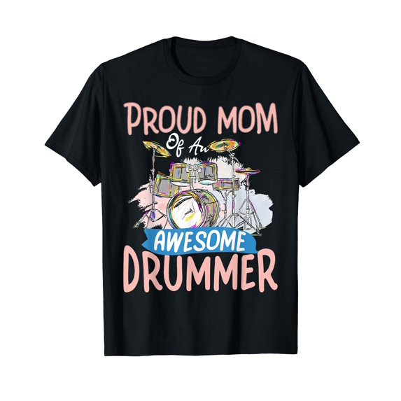 Proud Mom Of an Awesome Drummer Funny Drumming Mother T-Shirt