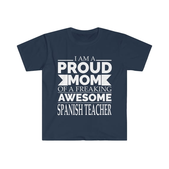 Proud Mom awesome Spanish Teacher Unisex T-shirt S-3XL Mother's Day