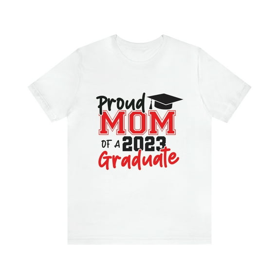 Proud Mom of 2023 Graduate Congrats Unisex Jersey Short Sleeve Tee