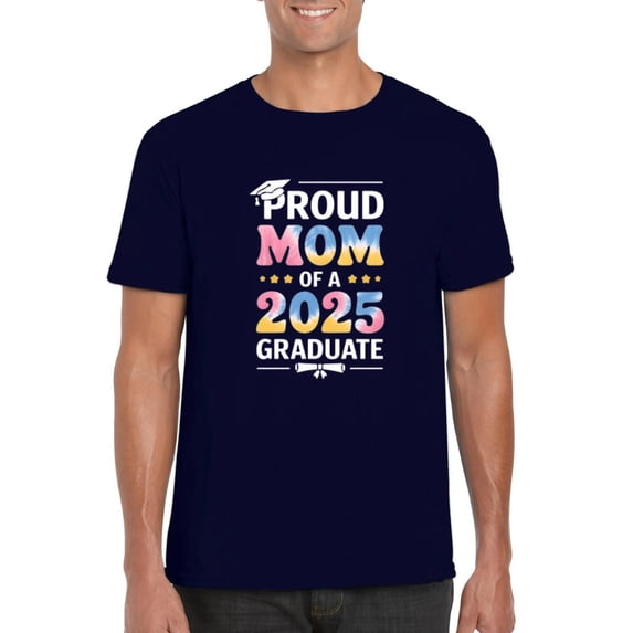 Proud Mom of 2025 Graduate Senior Class Mother’s Day Celebration T-Shirt, for men & women, up to size 5XL