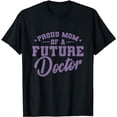 thumbnail image 1 of Proud Mom of Future Doctor T-Shirt, 1 of 5