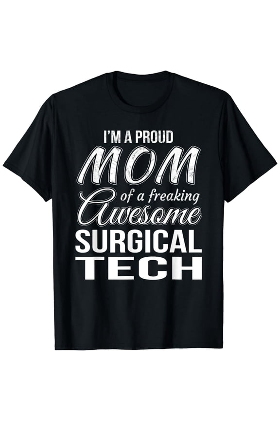 Proud Mom of Surgical Tech T-Shirt Mother's Day Gift