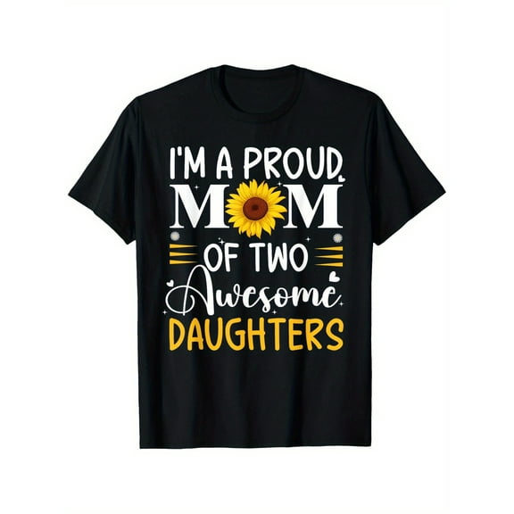 Proud Mom of Two Awesome Daughters" Cotton T-Shirt - Casual Round Neck Tee with Sunflower Graphic, Perfect for Spring & Summer, Available in S to 3XL