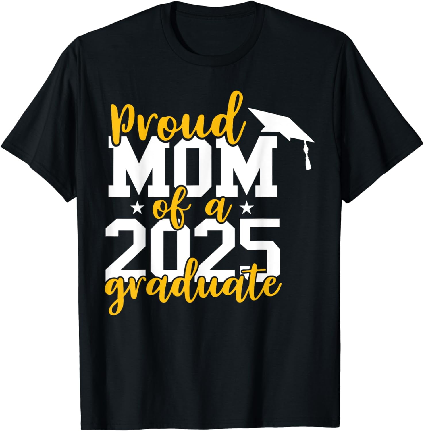 Proud Mom of a 2025 Graduate Senior Class of 2025 T-Shirt - Walmart.com