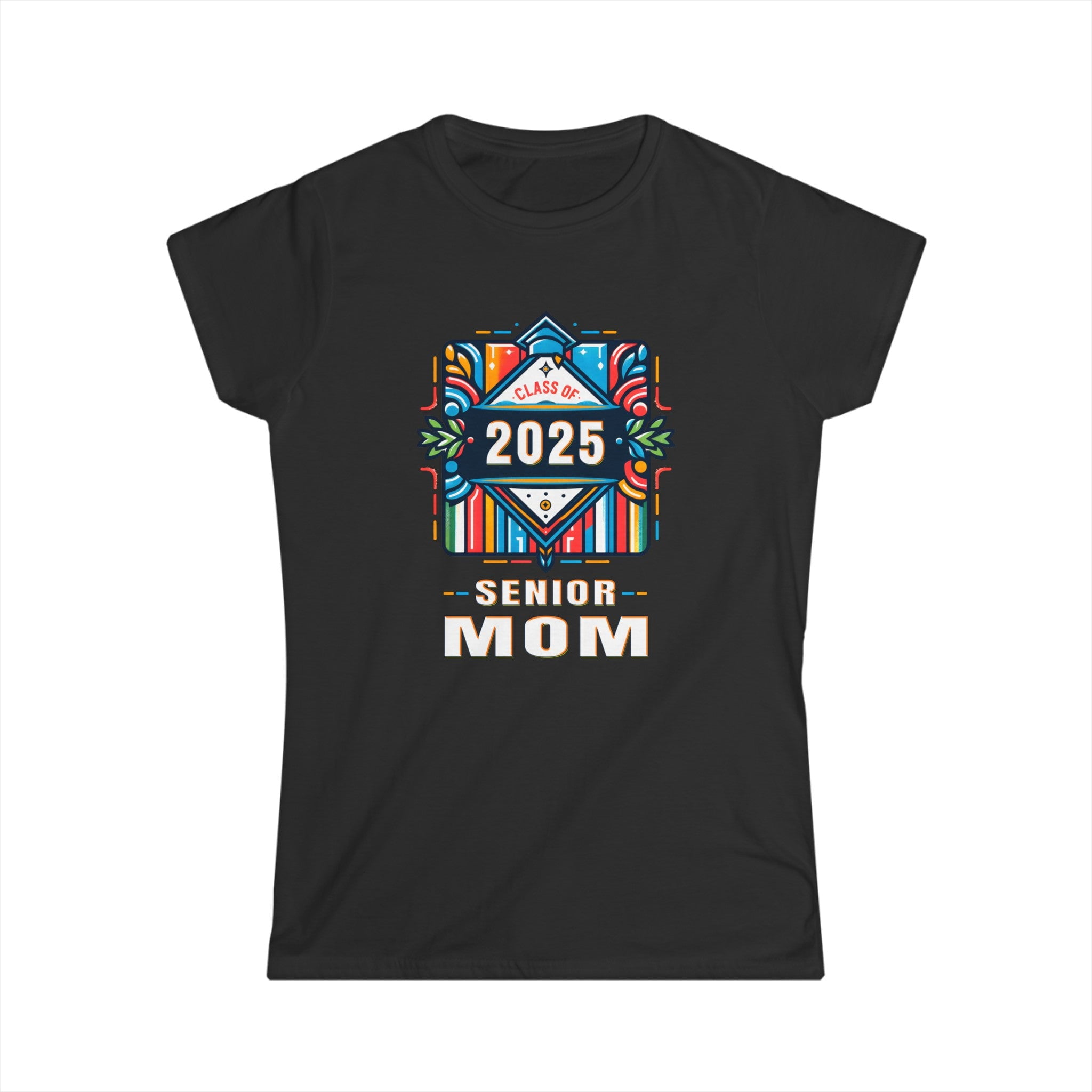 Proud Mom of a Class of 2025 Graduate 2025 Senior Mom 2025 Womens T