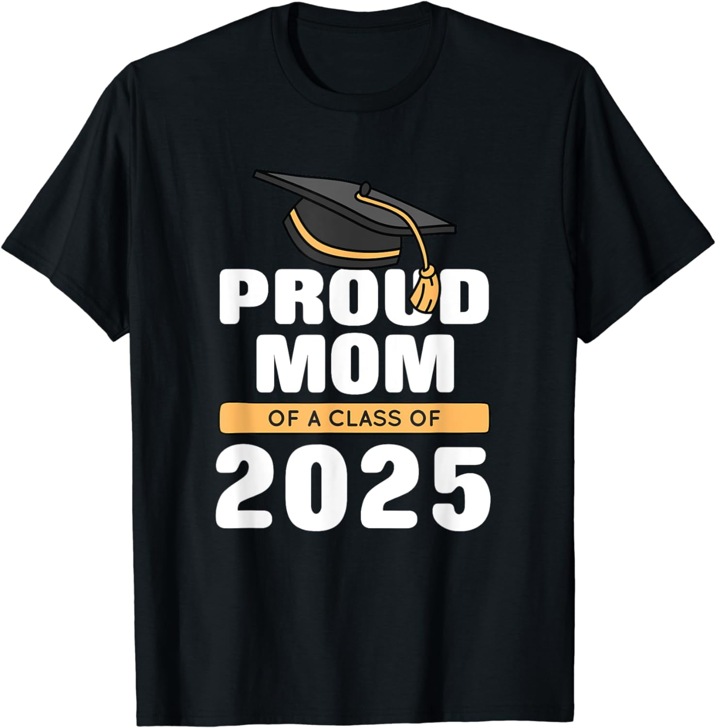 Proud Mom of a Class of 2025 Graduate Senior 25 graduation TShirt