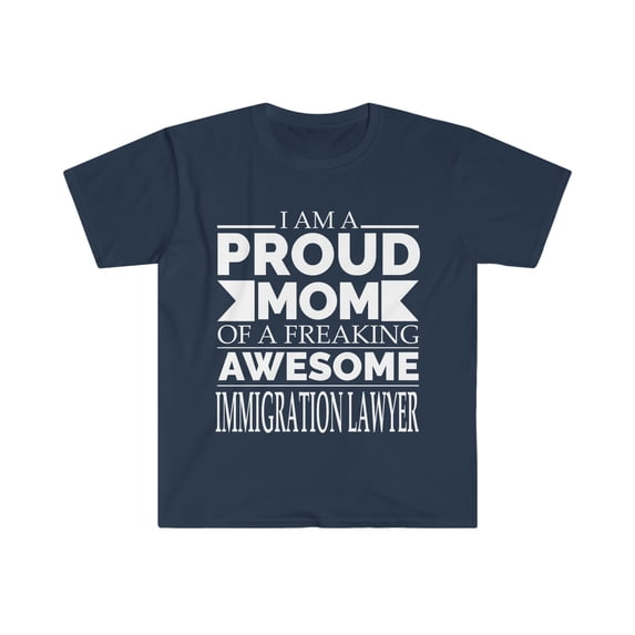Proud Mom of a Immigration Lawyer Unisex T-shirt S-3XL Mother's Day