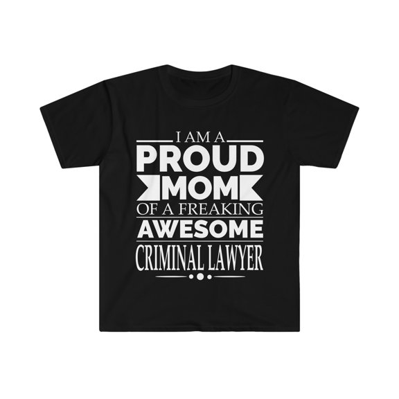 Proud Mom of an Awesome Criminal Lawyer Unisex T-shirt S-3XL Mother's Day