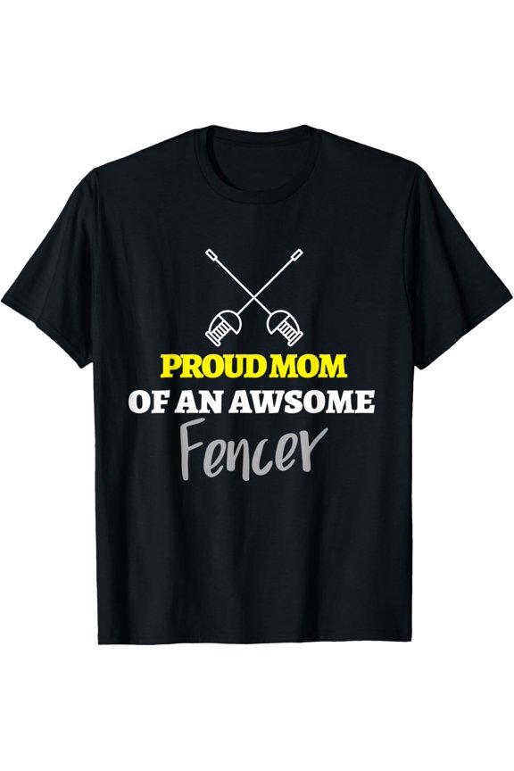 Proud Mom of an Awesome Fencer / Fencing Sport Hobby T-Shirt