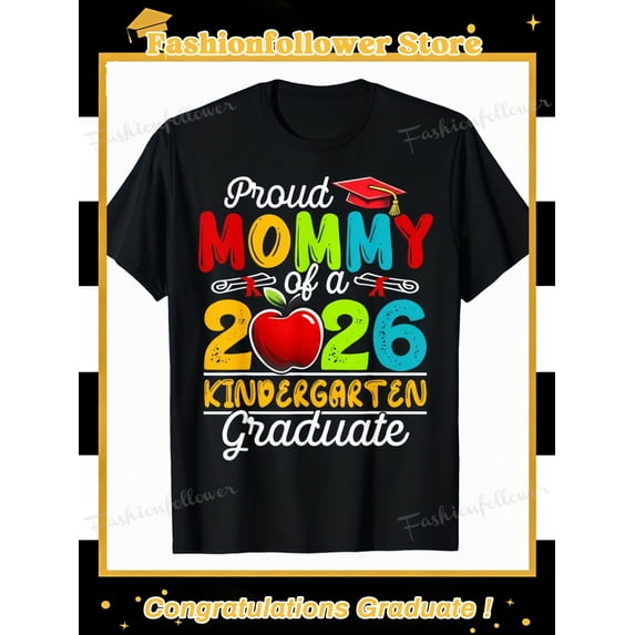 Proud Mommy of a Class of 2026 Kindergarten Graduate T-Shirt Colorful School Celebration Graphic Tee Women's Apparel Gift