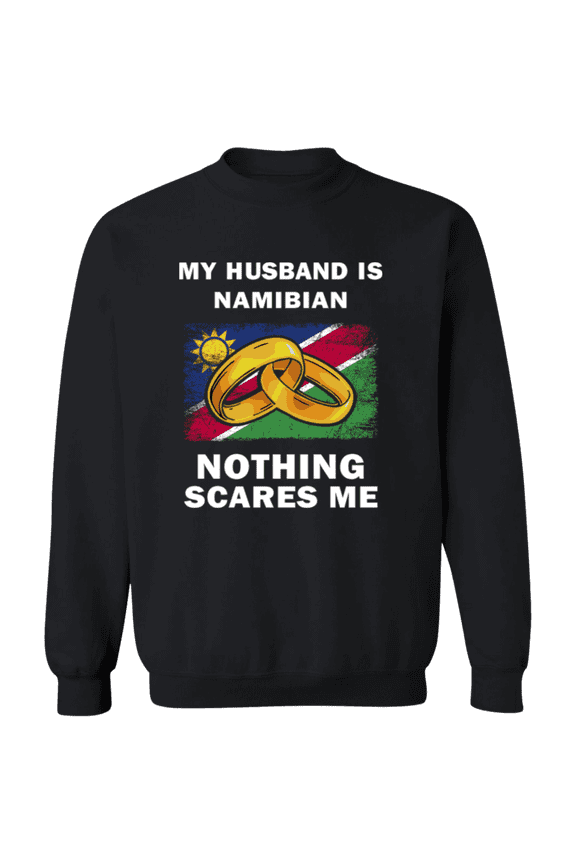 Proud Namibian Nothing Scares Me Funny Namibian Part Namibia Flag Souvenir Proud Crewneck Pullover Sweatshirt