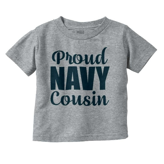 Proud Navy Cousin Military Family Toddler Boy Girl T Shirt Infant Toddler Brisco Brands 12M