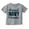 thumbnail image 1 of Proud Navy Cousin Military Family Toddler Boy Girl T Shirt Infant Toddler Brisco Brands 6M, 1 of 6