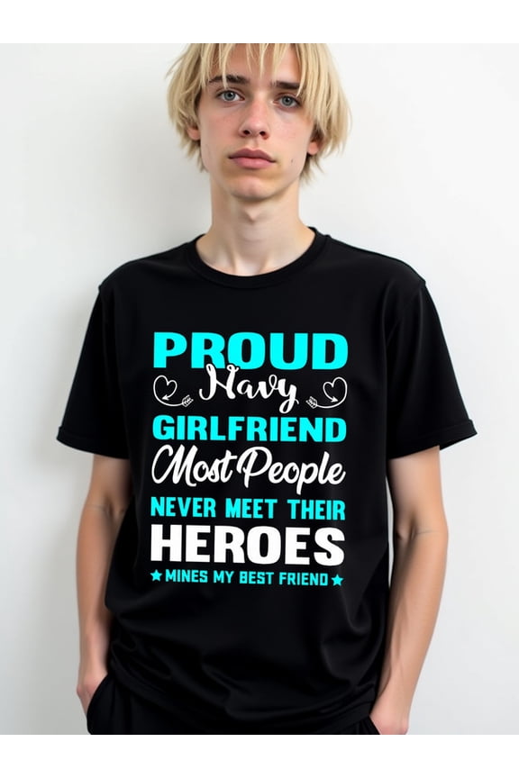 Proud Navy Girlfriend T-Shirt Men's Crew neck T-shirts black graphic tees funny spring and summer clothing Original Unisex Shirt Crewneck tshirts