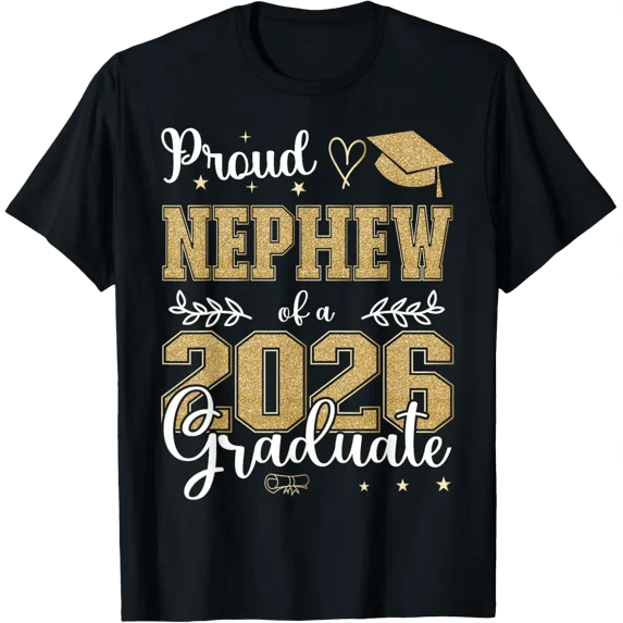 Proud Nephew Of A Class Of 2026 Graduate For Graduation T-Shirt All Size S-5Xl