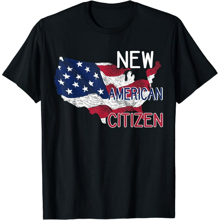 Proud New American Citizen Usa Citizenship Gift T-Shirt Proud New American Citizen Usa Citizenship Gift T-Shirt