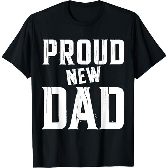 Proud New DaD For Fathers Day T-Shirt