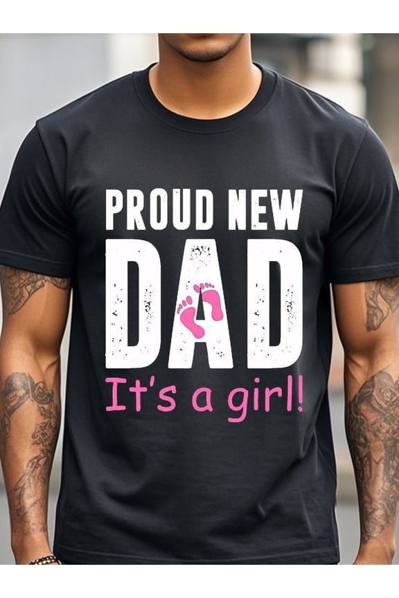 Proud New Dad It's A Girl T-shirt T-Shirts For Men Black Crew Neck Casual T-Shirt Cotton Soft Funny Graphic T-Shirt Gym-Friendly Moisture-Wicking Breathable Weekend Running Dad Shirts