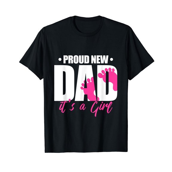 Proud New Dad It's A Girl Black T-Shirt