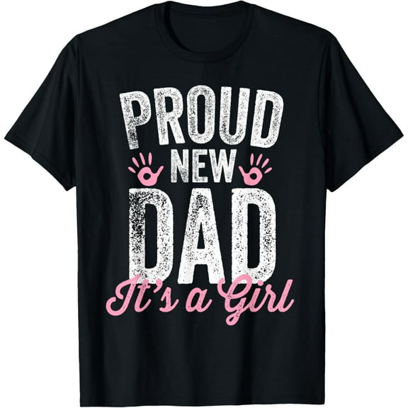 Proud New Dad It's A Girl Gifts Father to be Soon to be Dad T-ShirtMen and women, Black T-shirt, size: Extra large S-4XL