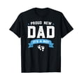 thumbnail image 1 of Proud New Dad Its A Boy Cute Father's Day Black T-Shirt Gift Baby, 1 of 5