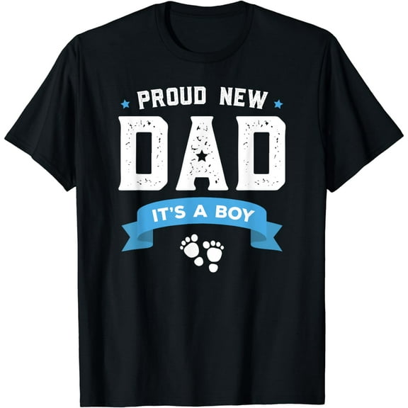 Proud New Dad Its A Boy Cute Father's Day T-Shirt Gift Baby