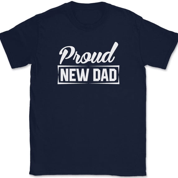 Proud New Dad T-Shirt Funny Expecting Fathers Day Gift Text Tee - Navy, L