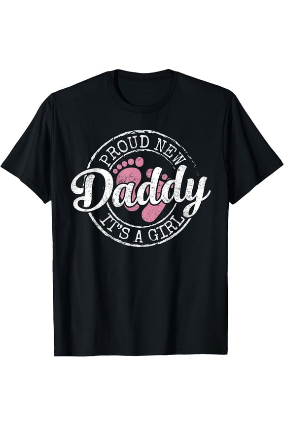 Proud New Daddy It'S A Girl Dad To Be Gifts 1St Time Father T-Shirt Unisex S-5XL Hot Trending Shirt, Vintage Birthday Gift