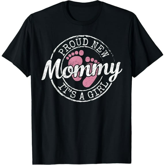 Proud New Mommy It's A Girl Mom To Be Gifts 1st Time Mother Funny Creative Graphic T-Shirt