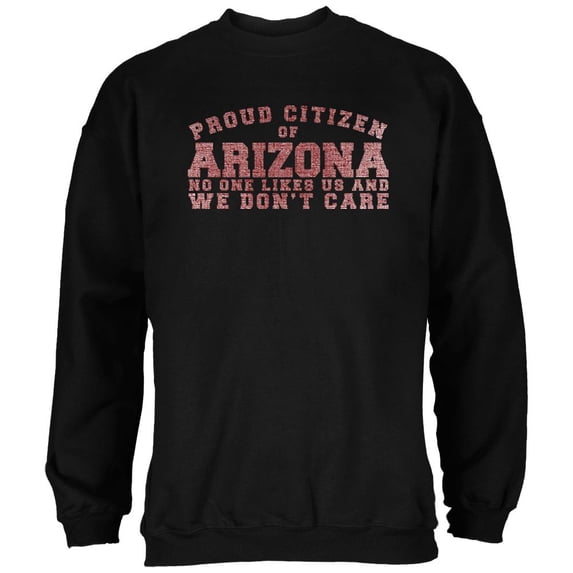 Proud No One Likes Arizona Black Adult Sweatshirt - X-Large