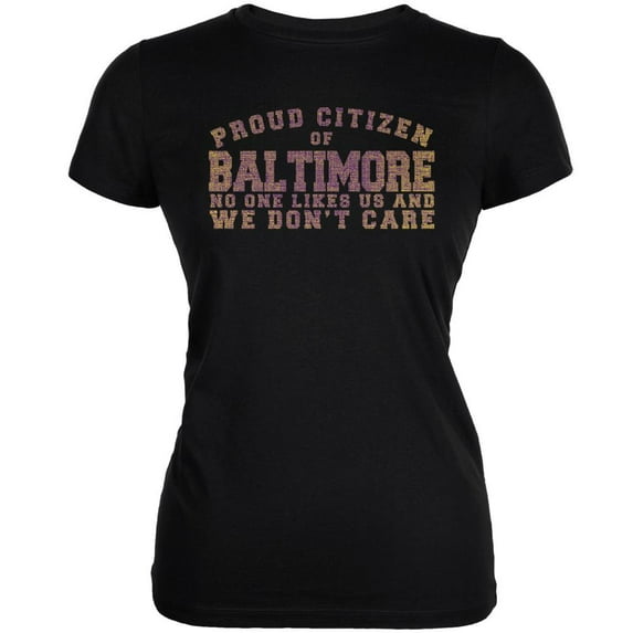 Proud No One Likes Baltimore Black Juniors Soft T-Shirt - X-Large
