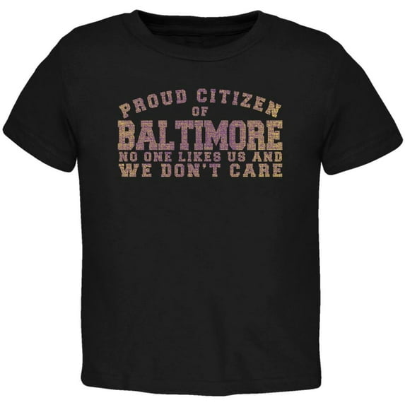 Proud No One Likes Baltimore Black Toddler T-Shirt - 2T