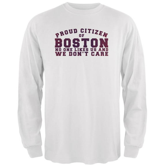 Proud No One Likes Boston White Adult Long Sleeve T-Shirt - Medium