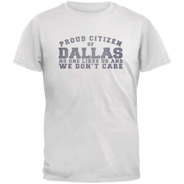 Dallas No One Likes Us And We Don't Care Shirt Dallas No One Likes Us And We Don't Care Shirt