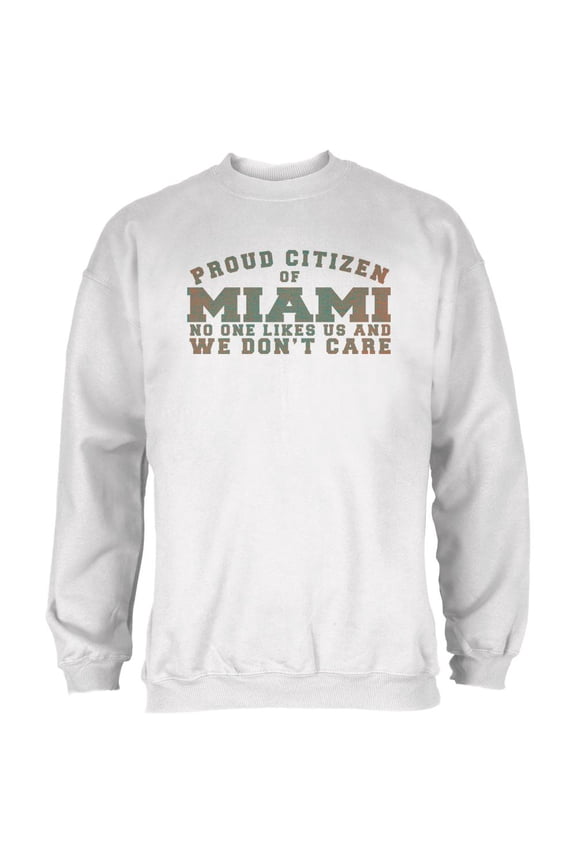 Proud No One Likes Miami White Adult Sweatshirt - Large