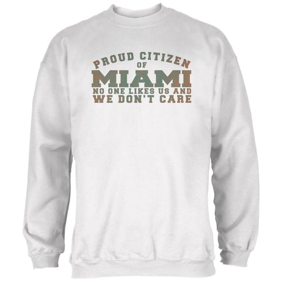 Proud No One Likes Miami White Adult Sweatshirt - Medium