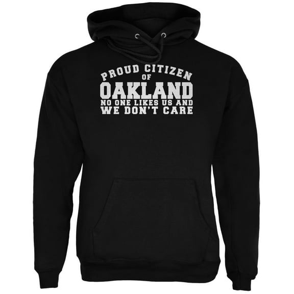 Proud No One Likes Oakland Black Adult Hoodie - X-Large