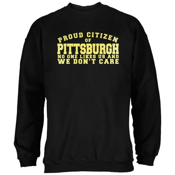 Proud No One Likes Pittsburgh Black Adult Sweatshirt - Medium
