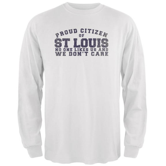 Proud No One Likes St Louis White Adult Long Sleeve T-Shirt - Large